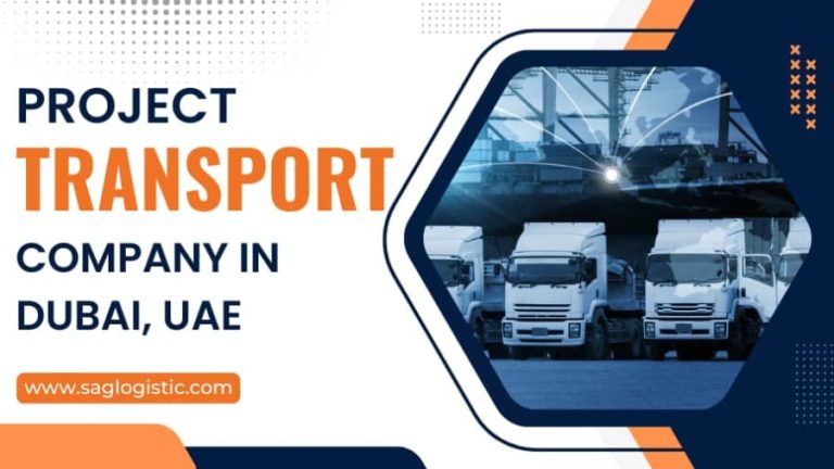 Project Transport Company In Dubai, UAE | SAG Logistic