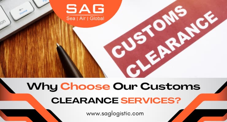 WHY CHOOSE OUR CUSTOMS CLEARANCE SERVICES