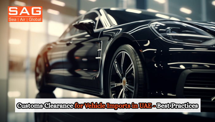 Customs Clearance for Vehicle Imports in UAE - Best Practices