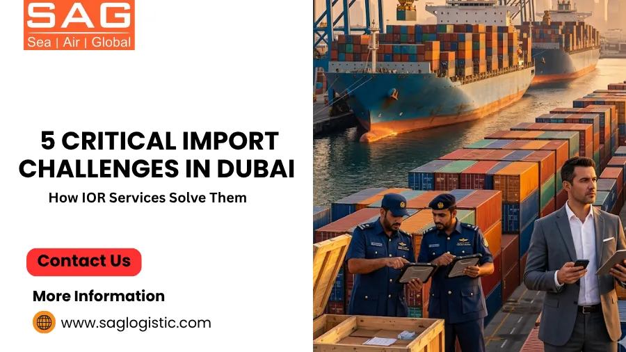5 Critical Import Challenges in Dubai